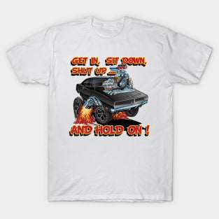 Get In, Sit Down, Shut Up ... And Hold On ! T-Shirt